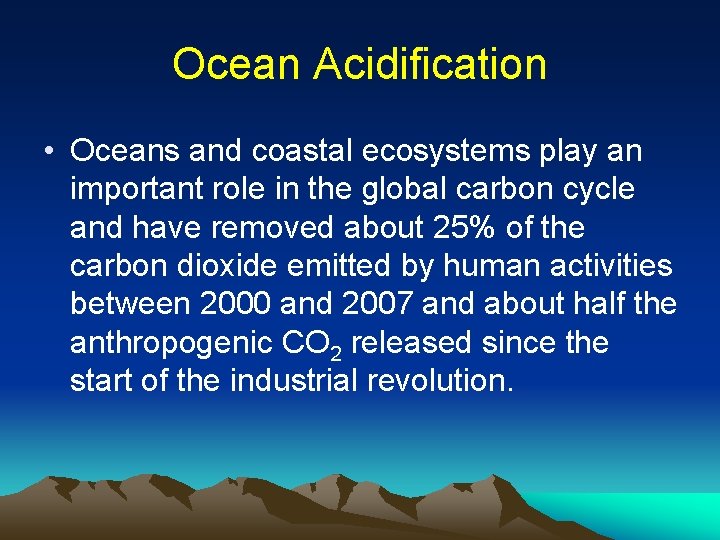 Ocean Acidification • Oceans and coastal ecosystems play an important role in the global