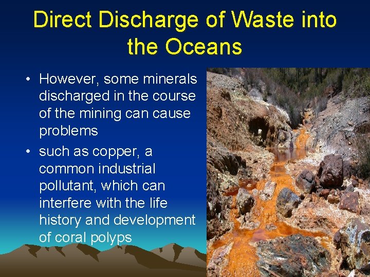 Direct Discharge of Waste into the Oceans • However, some minerals discharged in the