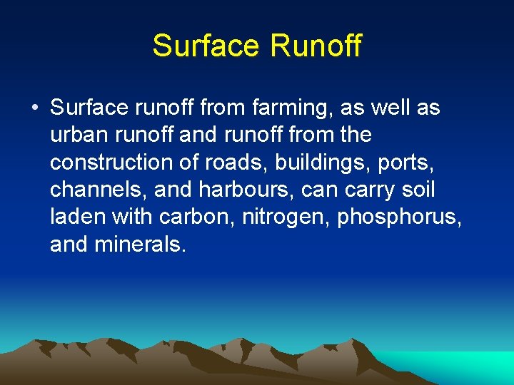 Surface Runoff • Surface runoff from farming, as well as urban runoff and runoff
