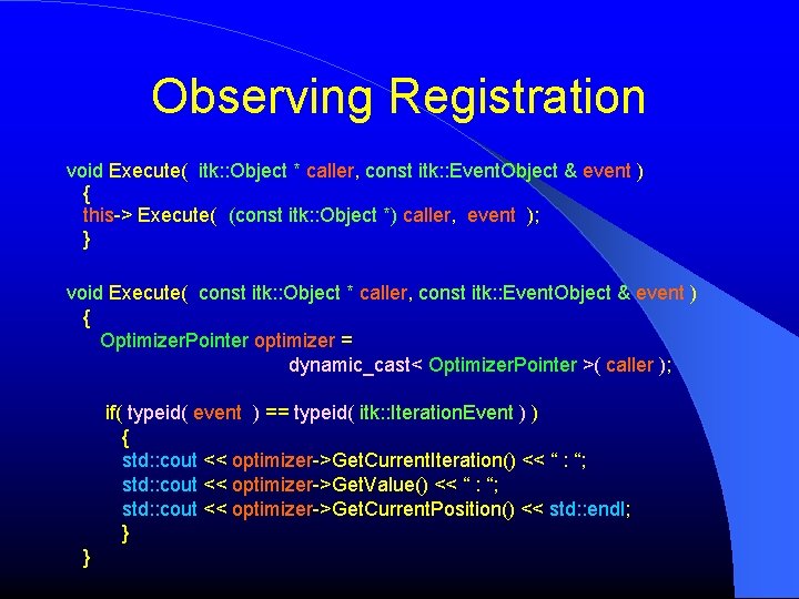 Observing Registration void Execute( itk: : Object * caller, const itk: : Event. Object