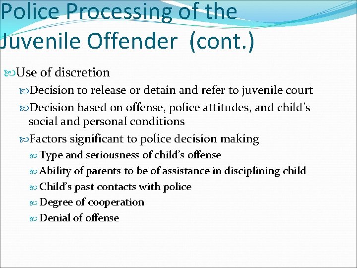 Police Processing of the Juvenile Offender (cont. ) Use of discretion Decision to release