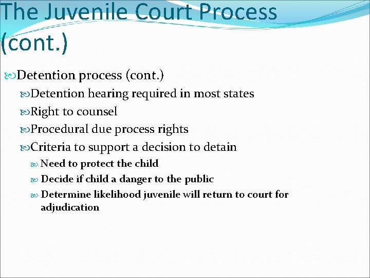 The Juvenile Court Process (cont. ) Detention process (cont. ) Detention hearing required in