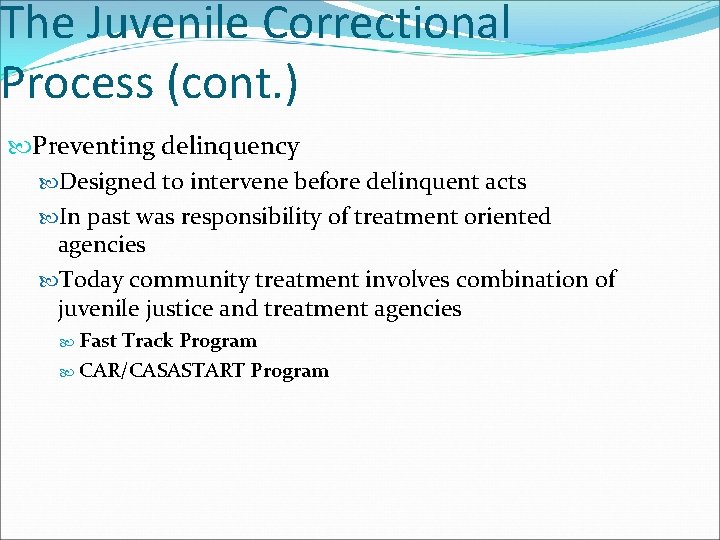 The Juvenile Correctional Process (cont. ) Preventing delinquency Designed to intervene before delinquent acts