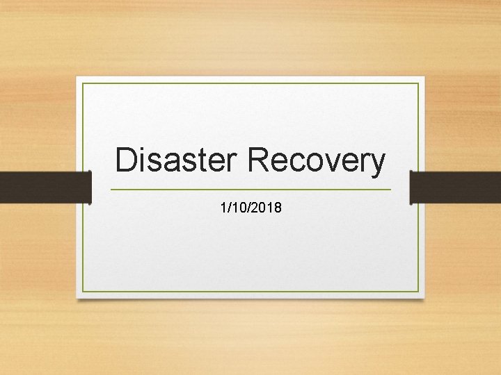 Disaster Recovery 1/10/2018 