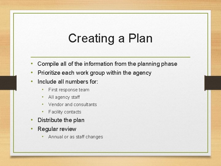 Creating a Plan • Compile all of the information from the planning phase • Creating a Plan • Compile all of the information from the planning phase •