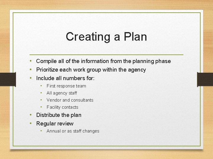 Creating a Plan • Compile all of the information from the planning phase •