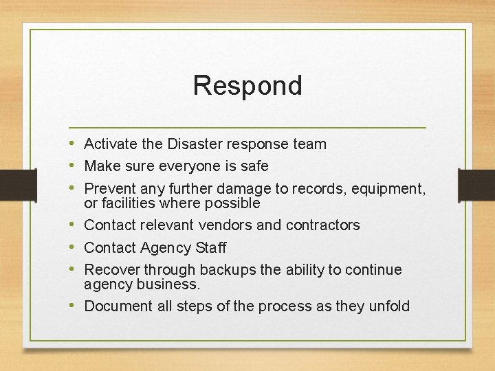 Respond • Activate the Disaster response team • Make sure everyone is safe • Respond • Activate the Disaster response team • Make sure everyone is safe •