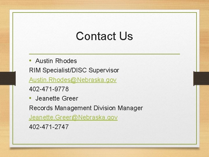 Contact Us • Austin Rhodes RIM Specialist/DISC Supervisor Austin. Rhodes@Nebraska. gov 402 -471 -9778