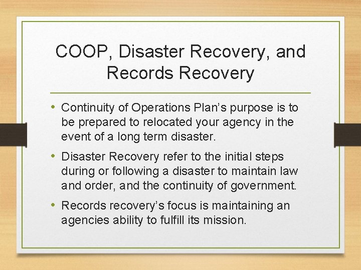 COOP, Disaster Recovery, and Records Recovery • Continuity of Operations Plan’s purpose is to