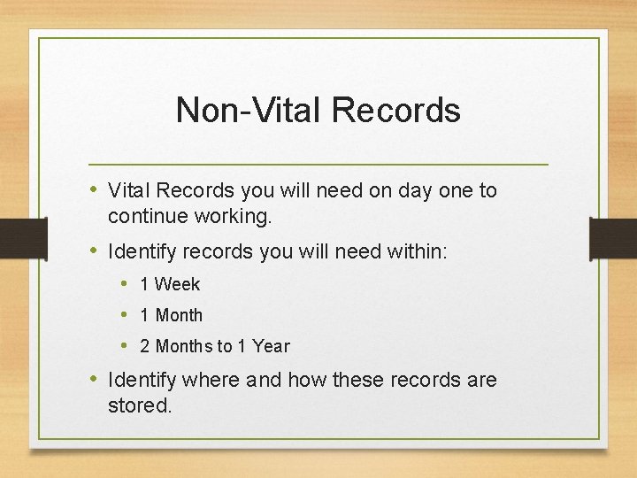 Non-Vital Records • Vital Records you will need on day one to continue working.