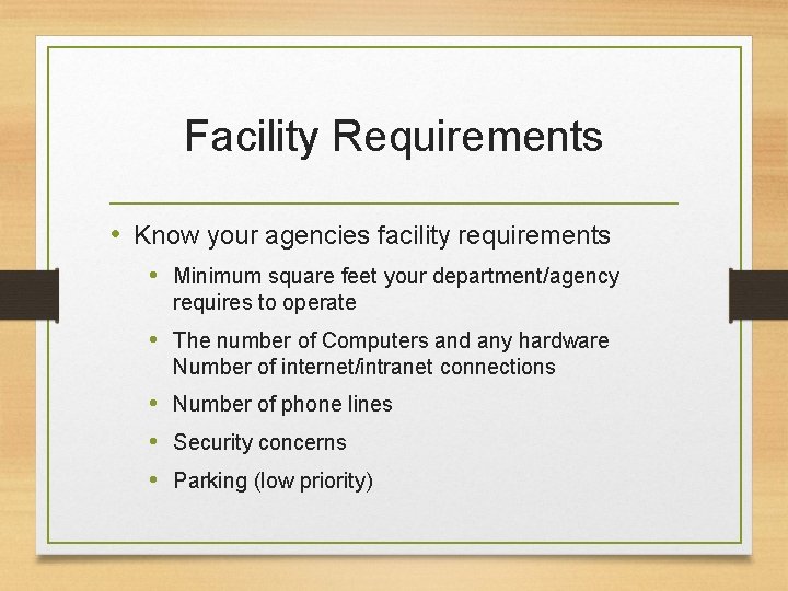 Facility Requirements • Know your agencies facility requirements • Minimum square feet your department/agency Facility Requirements • Know your agencies facility requirements • Minimum square feet your department/agency