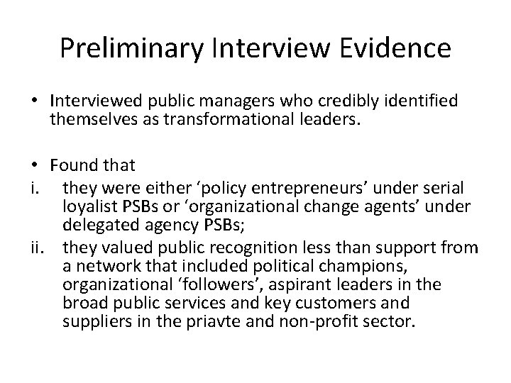 Preliminary Interview Evidence • Interviewed public managers who credibly identified themselves as transformational leaders.