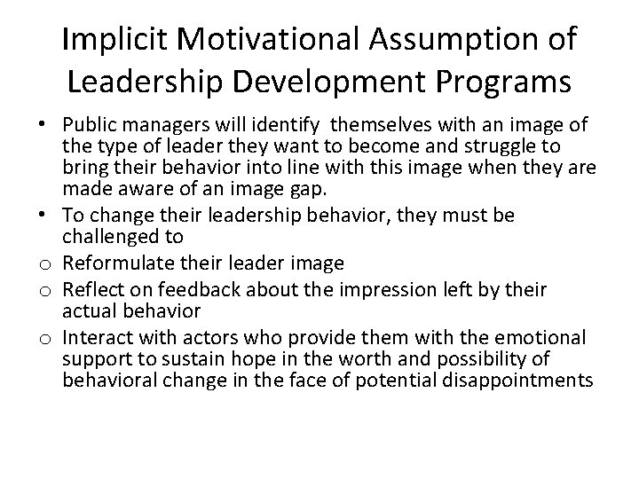 Implicit Motivational Assumption of Leadership Development Programs • Public managers will identify themselves with