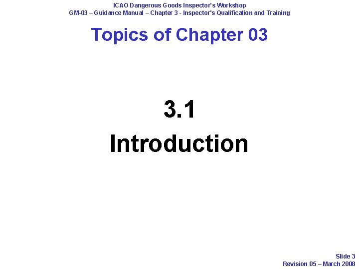 ICAO Dangerous Goods Inspector’s Workshop GM-03 – Guidance Manual – Chapter 3 - Inspector's