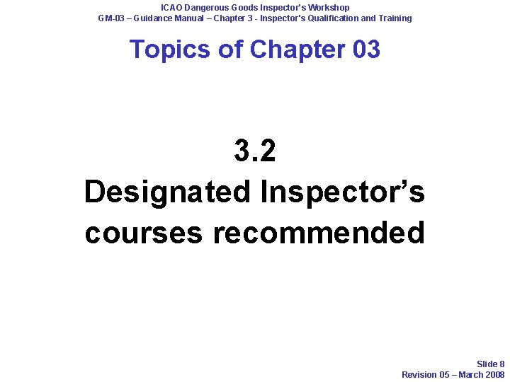 ICAO Dangerous Goods Inspector’s Workshop GM-03 – Guidance Manual – Chapter 3 - Inspector's