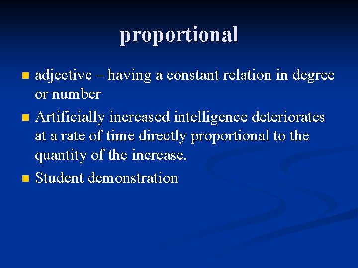 proportional adjective – having a constant relation in degree or number n Artificially increased