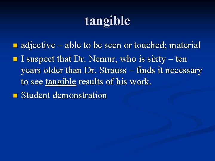 tangible adjective – able to be seen or touched; material n I suspect that