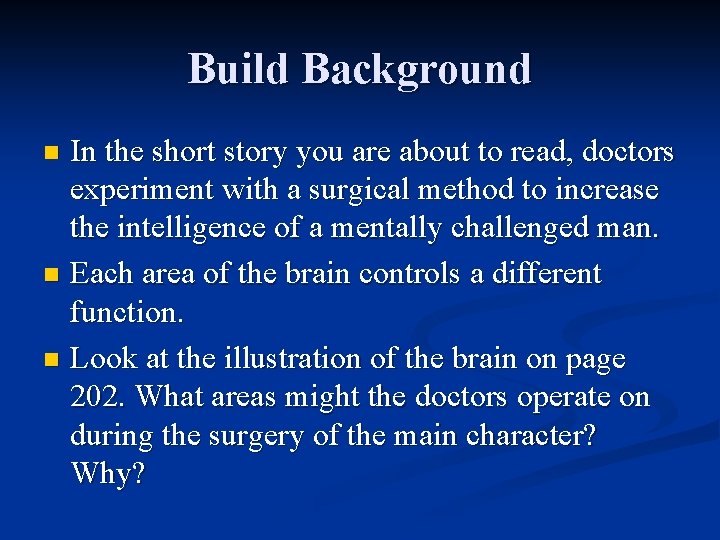 Build Background In the short story you are about to read, doctors experiment with