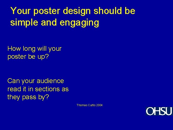 Your poster design should be simple and engaging How long will your poster be
