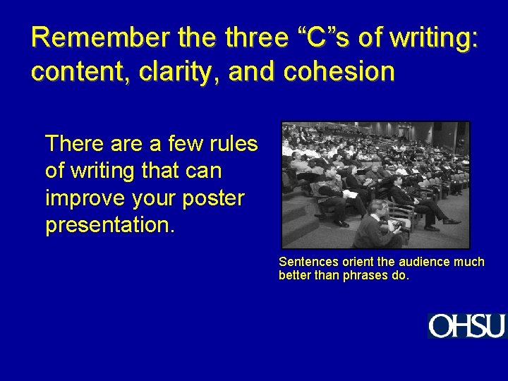 Remember the three “C”s of writing: content, clarity, and cohesion There a few rules