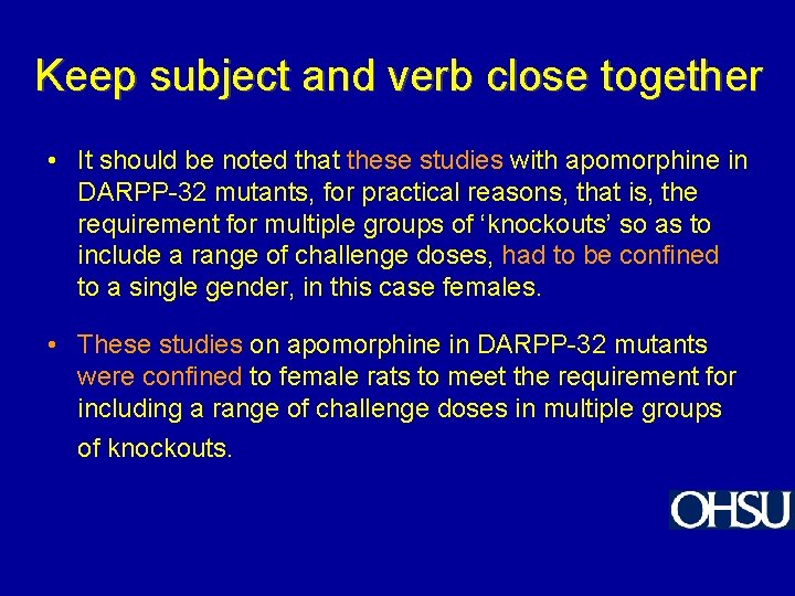 Keep subject and verb close together • It should be noted that these studies