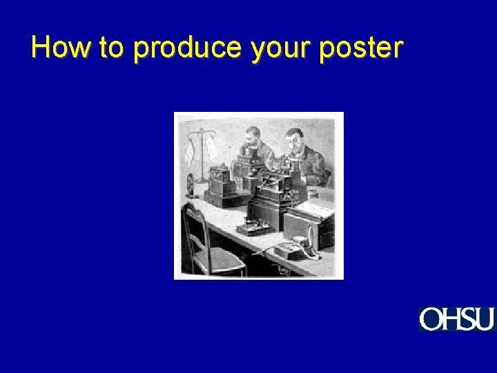 How to produce your poster 