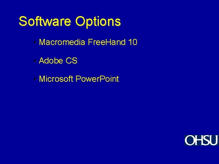 Software Options • Macromedia Free. Hand 10 • Adobe CS • Microsoft Power. Point