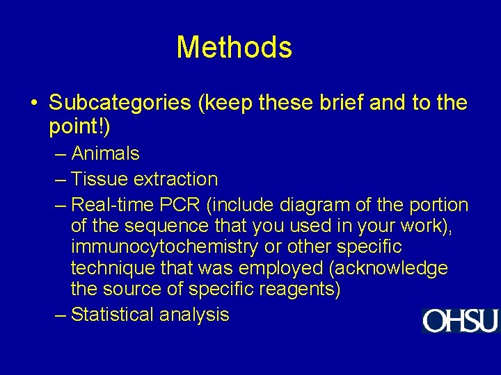 Methods • Subcategories (keep these brief and to the point!) – Animals – Tissue