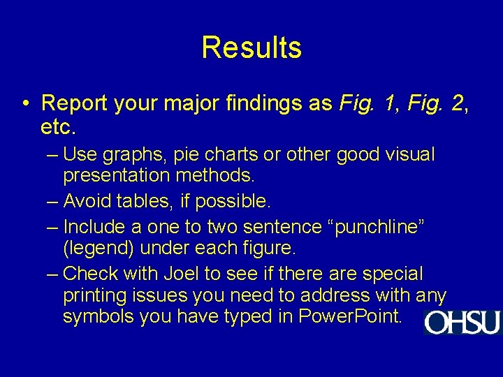 Results • Report your major findings as Fig. 1, Fig. 2, etc. – Use