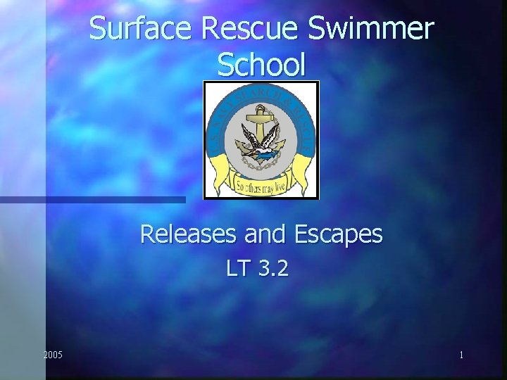 Surface Rescue Swimmer School Releases and Escapes LT 3. 2 2005 1 