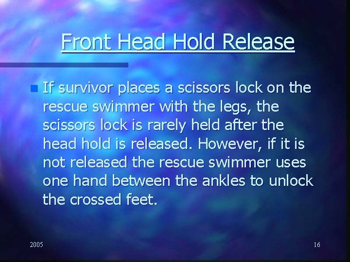 Front Head Hold Release n If survivor places a scissors lock on the rescue