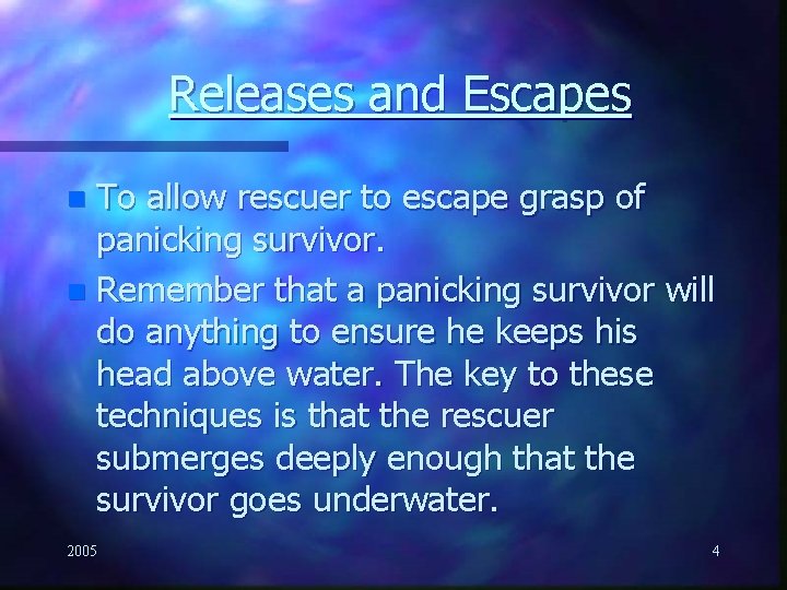 Releases and Escapes To allow rescuer to escape grasp of panicking survivor. n Remember