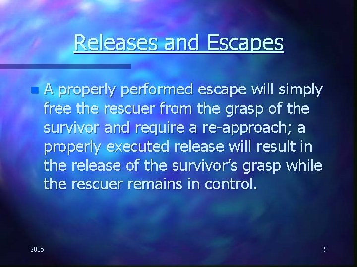 Releases and Escapes n A properly performed escape will simply free the rescuer from