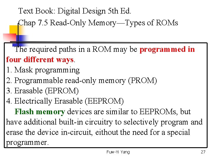  Text Book: Digital Design 5 th Ed. Chap 7. 5 Read-Only Memory—Types of