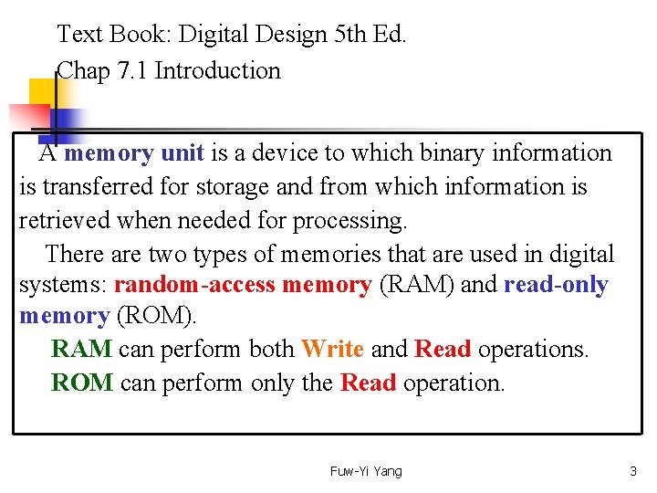  Text Book: Digital Design 5 th Ed. Chap 7. 1 Introduction A memory