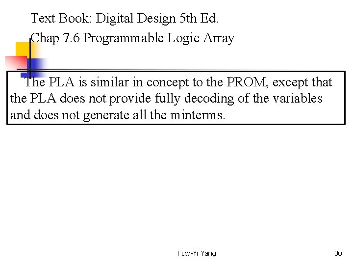  Text Book: Digital Design 5 th Ed. Chap 7. 6 Programmable Logic Array