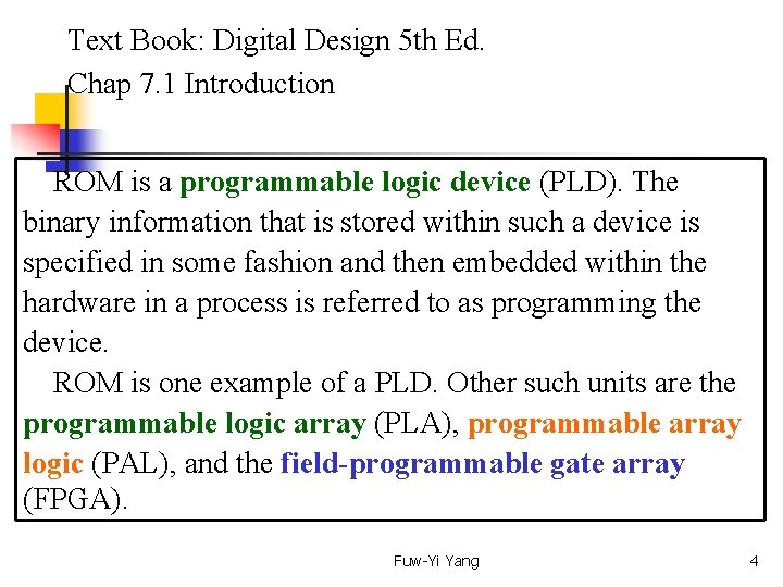  Text Book: Digital Design 5 th Ed. Chap 7. 1 Introduction ROM is