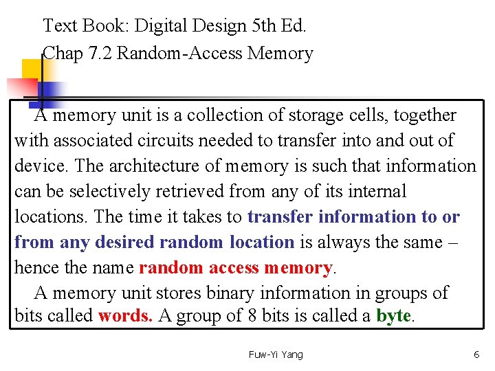  Text Book: Digital Design 5 th Ed. Chap 7. 2 Random-Access Memory A