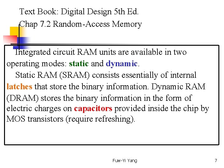  Text Book: Digital Design 5 th Ed. Chap 7. 2 Random-Access Memory Integrated