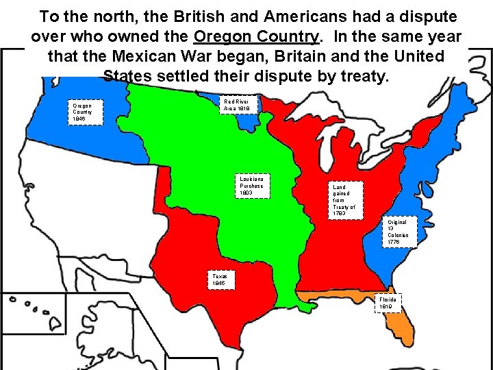 To the north, the British and Americans had a dispute over who owned the To the north, the British and Americans had a dispute over who owned the