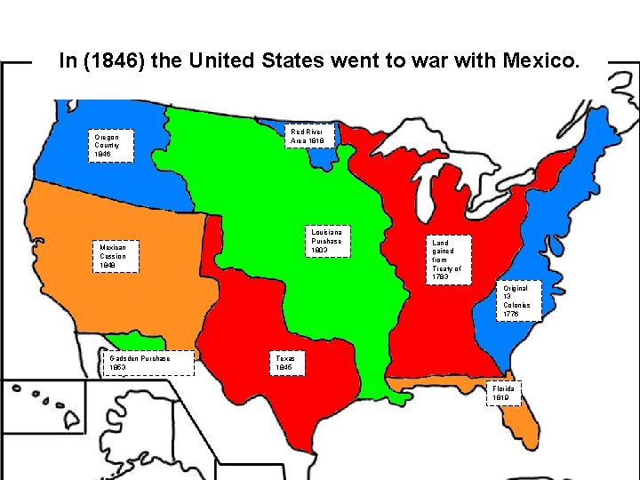 In (1846) the United States went to war with Mexico. Oregon Country 1846 Red In (1846) the United States went to war with Mexico. Oregon Country 1846 Red