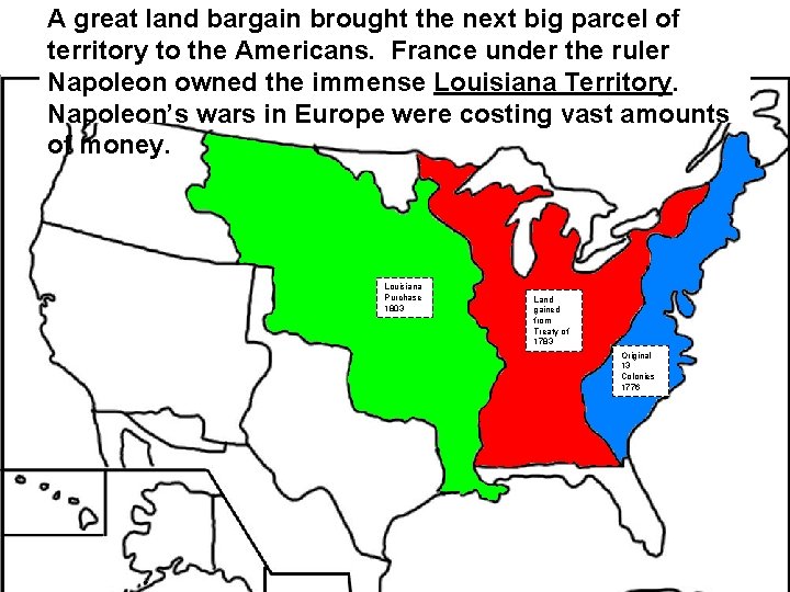 A great land bargain brought the next big parcel of territory to the Americans. A great land bargain brought the next big parcel of territory to the Americans.