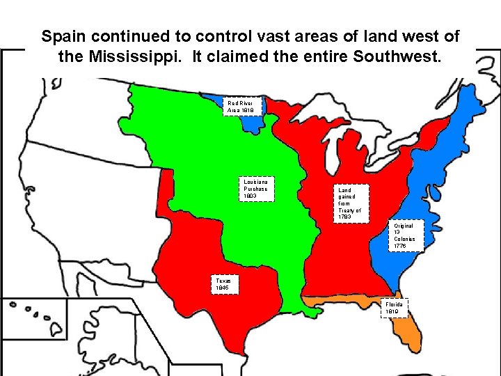 Spain continued to control vast areas of land west of the Mississippi. It claimed Spain continued to control vast areas of land west of the Mississippi. It claimed