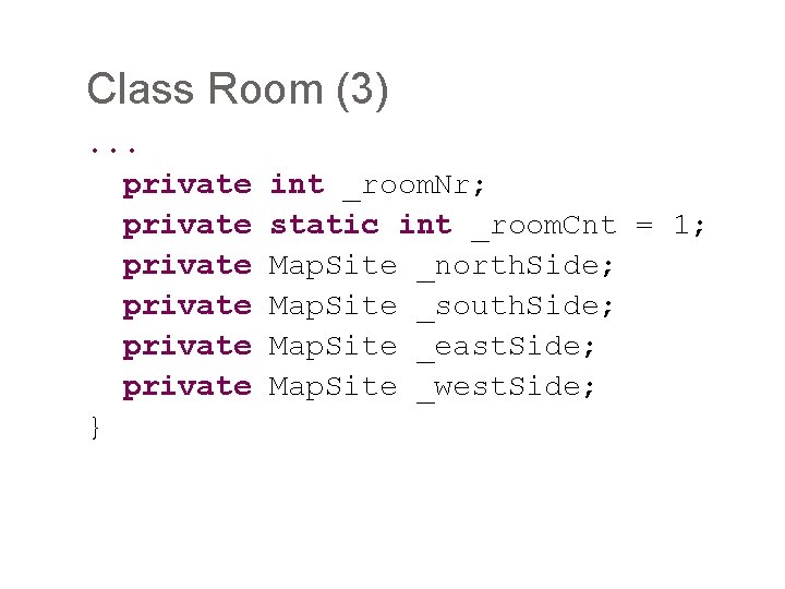 Class Room (3). . . private private } int _room. Nr; static int _room.