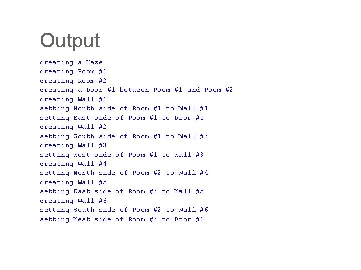 Output creating a Maze creating Room #1 creating Room #2 creating a Door #1