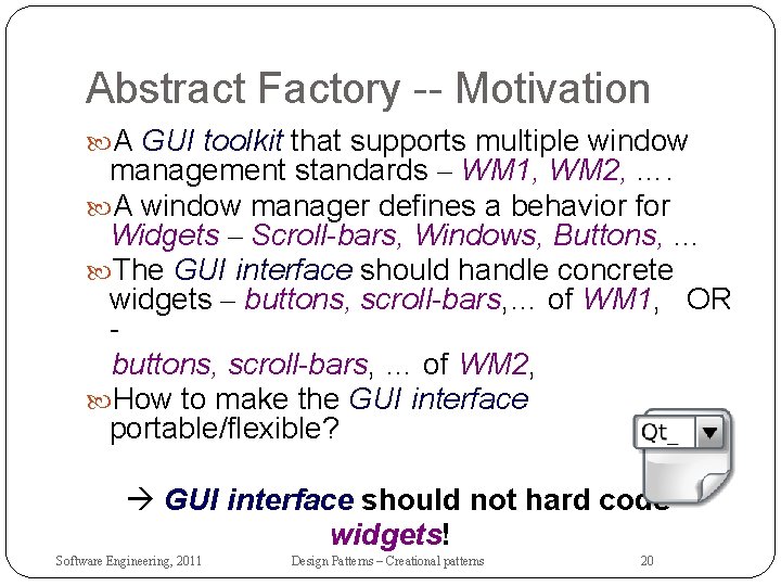 Abstract Factory -- Motivation A GUI toolkit that supports multiple window management standards –