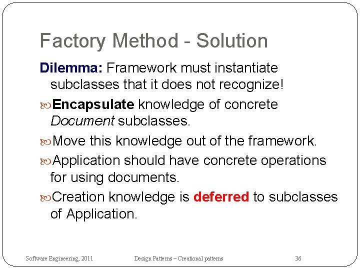 Factory Method - Solution Dilemma: Framework must instantiate subclasses that it does not recognize!