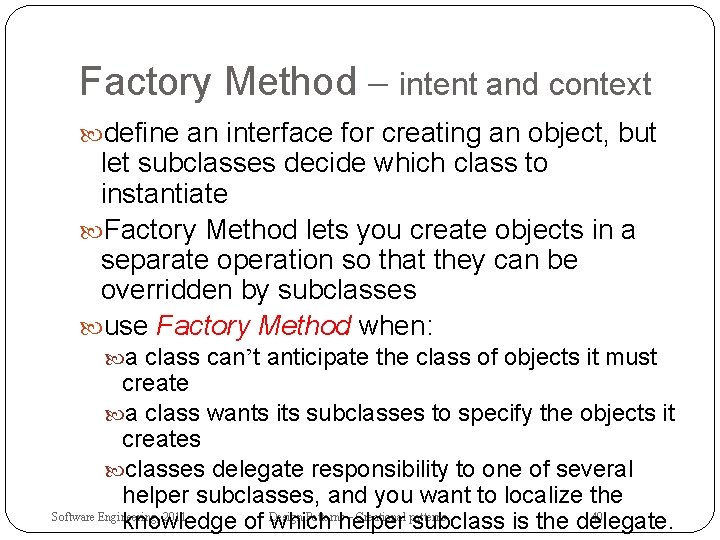 Factory Method – intent and context define an interface for creating an object, but