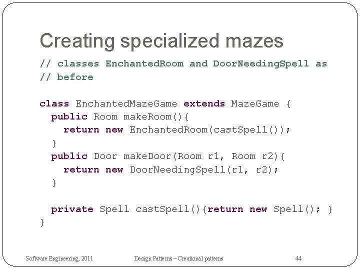 Creating specialized mazes // classes Enchanted. Room and Door. Needing. Spell as // before