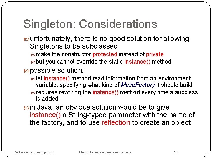 Singleton: Considerations unfortunately, there is no good solution for allowing Singletons to be subclassed